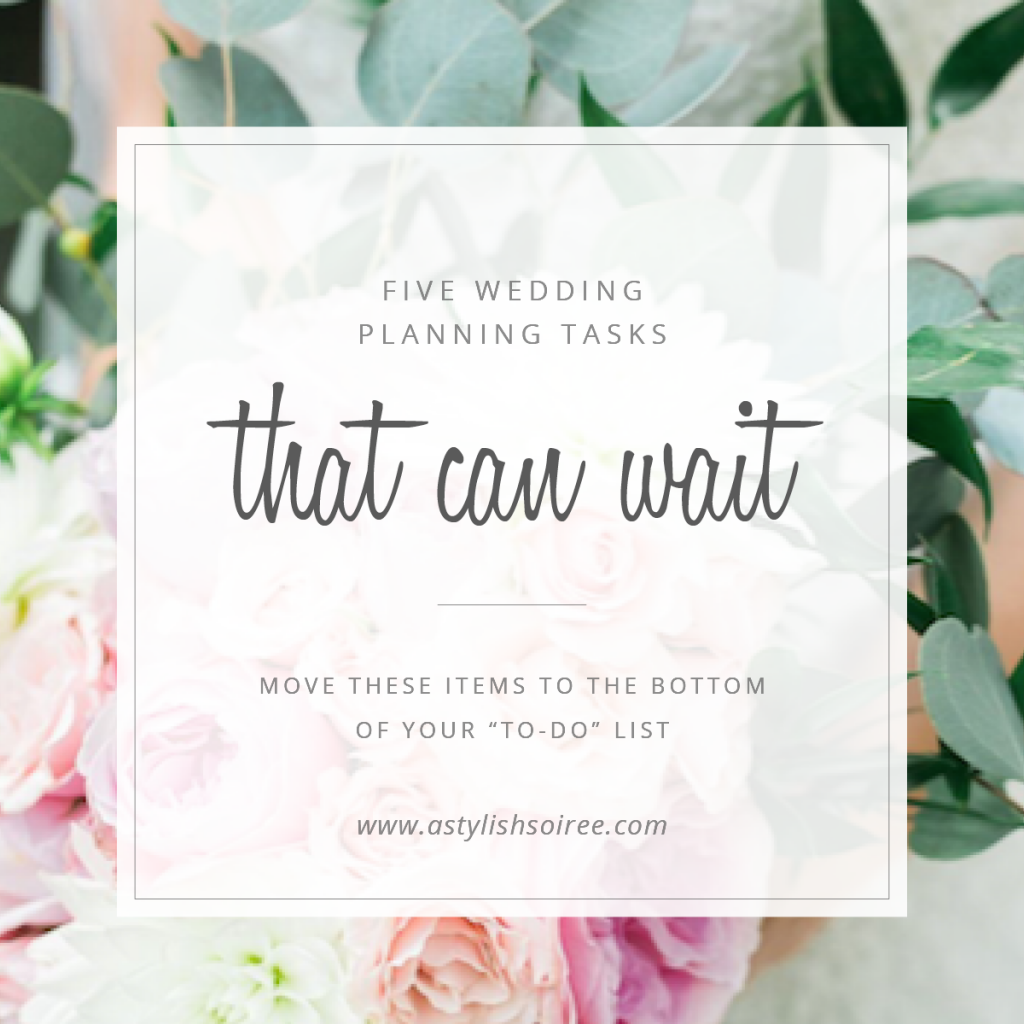 Wedding Planning: Five Tasks That Can Wait | A Stylish Soiree